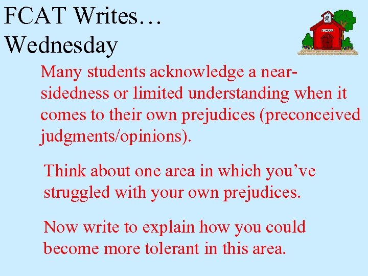 FCAT Writes… Wednesday Many students acknowledge a nearsidedness or limited understanding when it comes