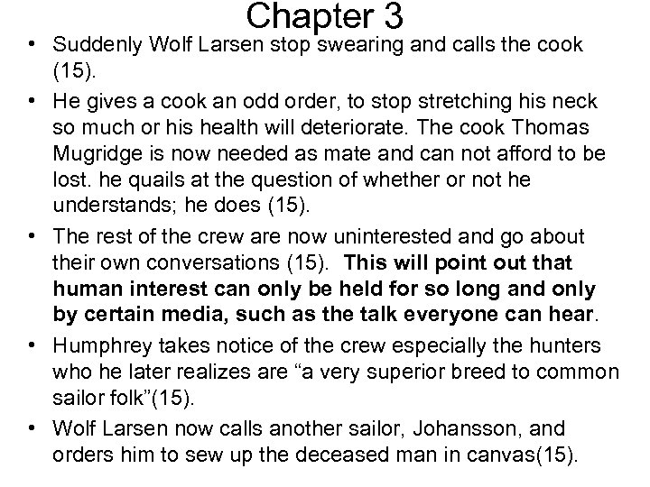 Chapter 3 • Suddenly Wolf Larsen stop swearing and calls the cook (15). •