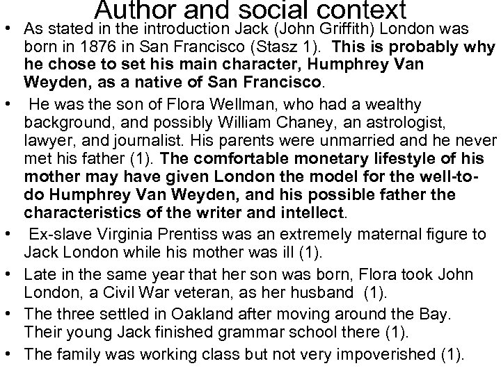 Author and social context • As stated in the introduction Jack (John Griffith) London