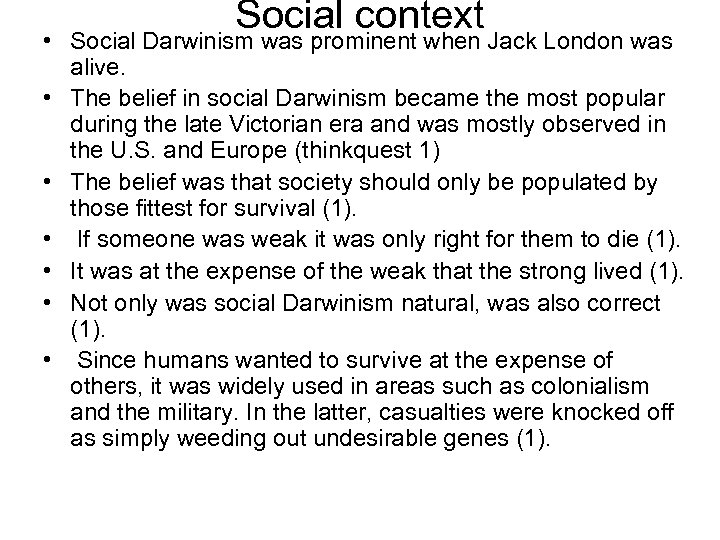 Social context • Social Darwinism was prominent when Jack London was alive. • The