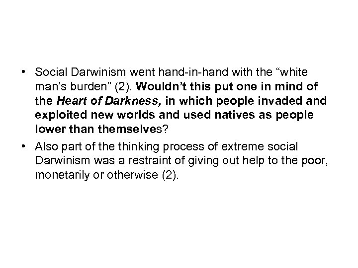  • Social Darwinism went hand-in-hand with the “white man’s burden” (2). Wouldn’t this