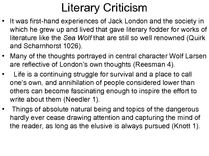 Literary Criticism • It was first-hand experiences of Jack London and the society in