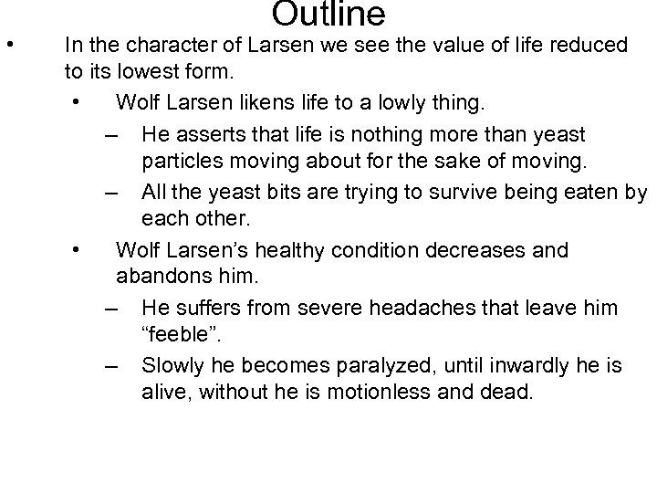  • Outline In the character of Larsen we see the value of life