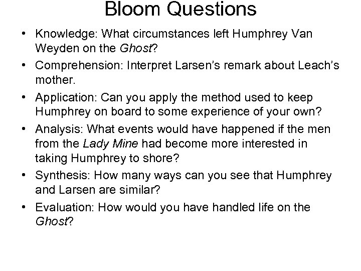 Bloom Questions • Knowledge: What circumstances left Humphrey Van Weyden on the Ghost? •