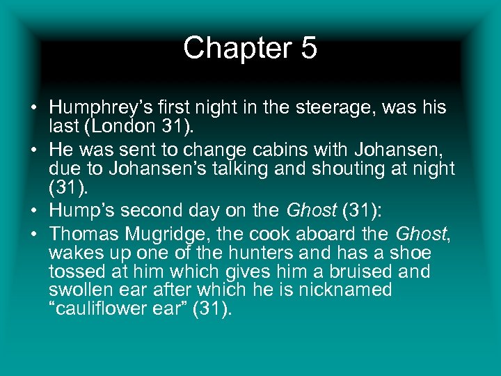 Chapter 5 • Humphrey’s first night in the steerage, was his last (London 31).