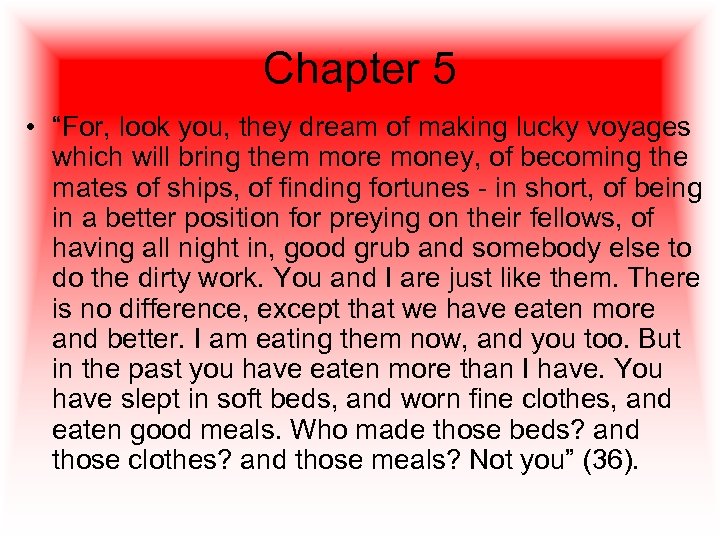 Chapter 5 • “For, look you, they dream of making lucky voyages which will