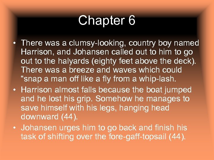 Chapter 6 • There was a clumsy-looking, country boy named Harrison, and Johansen called