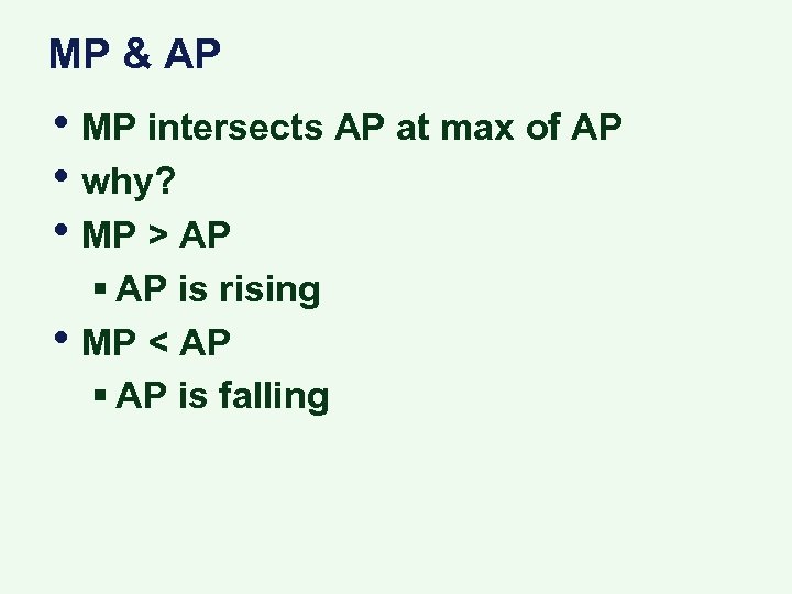 MP & AP • MP intersects AP at max of AP • why? •