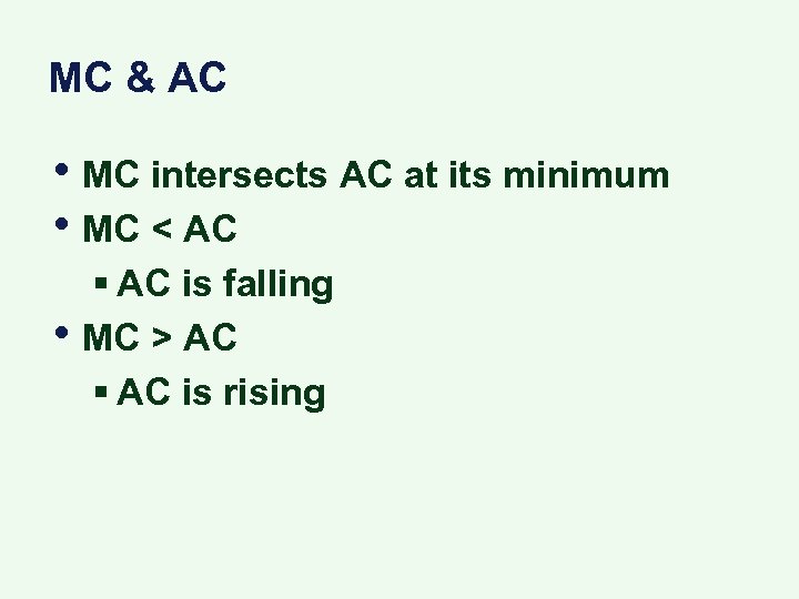 MC & AC • MC intersects AC at its minimum • MC < AC