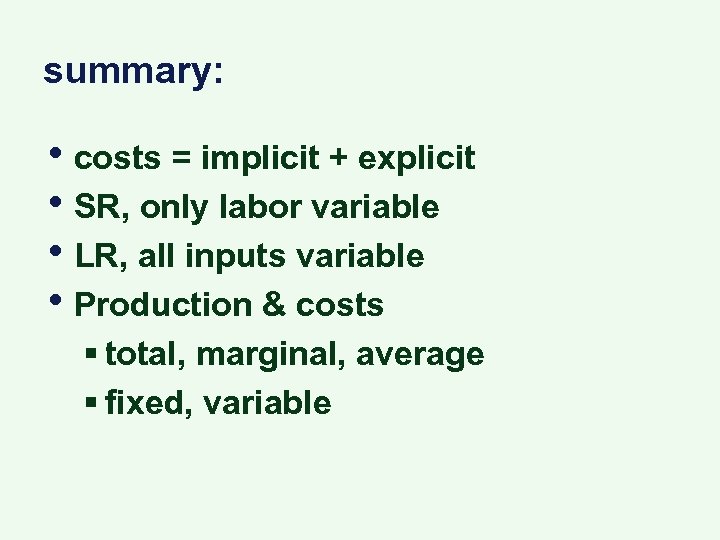 summary: • costs = implicit + explicit • SR, only labor variable • LR,