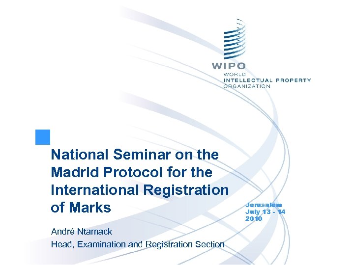 National Seminar on the Madrid Protocol for the International Registration of Marks André Ntamack