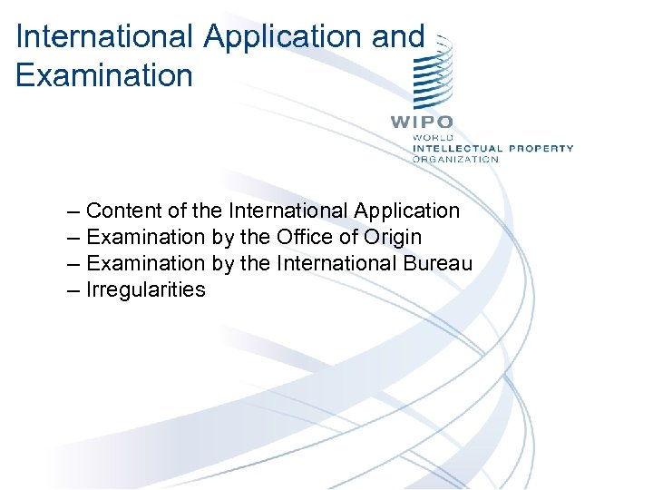 International Application and Examination – Content of the International Application – Examination by the
