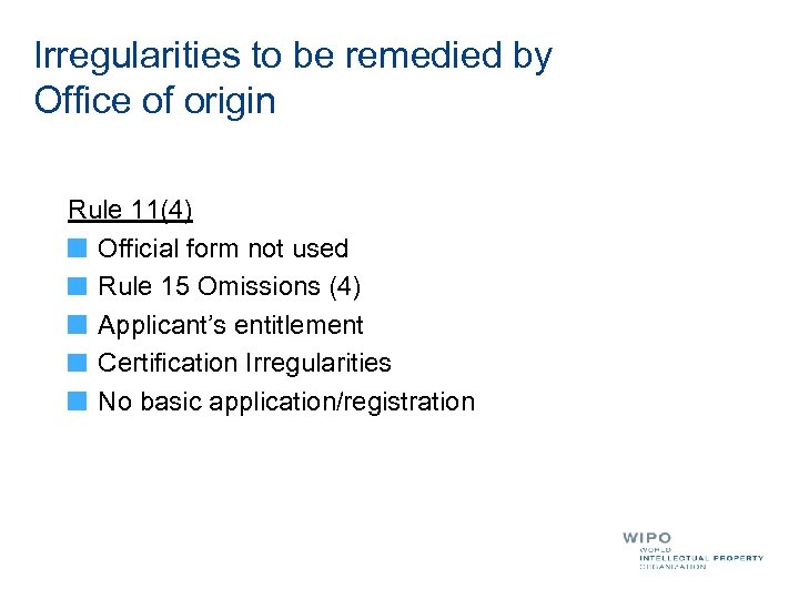 Irregularities to be remedied by Office of origin Rule 11(4) Official form not used