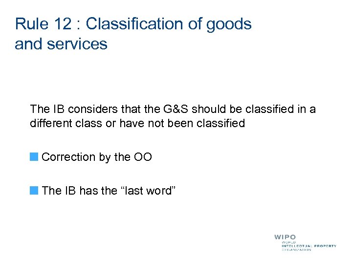 Rule 12 : Classification of goods and services The IB considers that the G&S