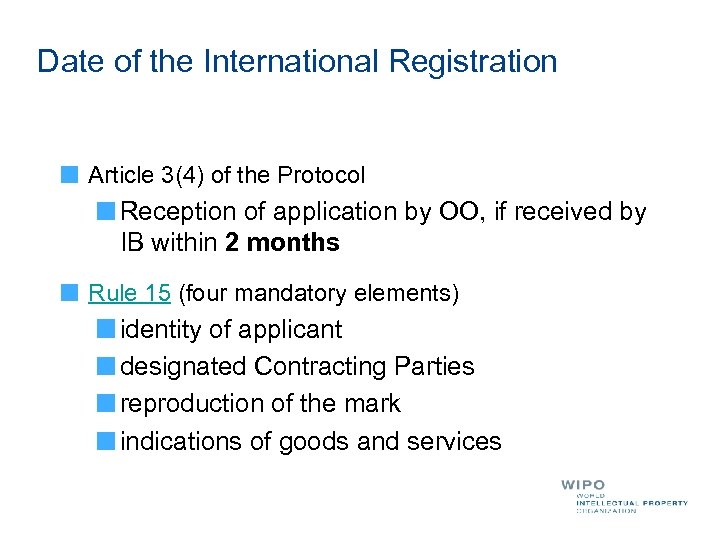 Date of the International Registration Article 3(4) of the Protocol Reception of application by