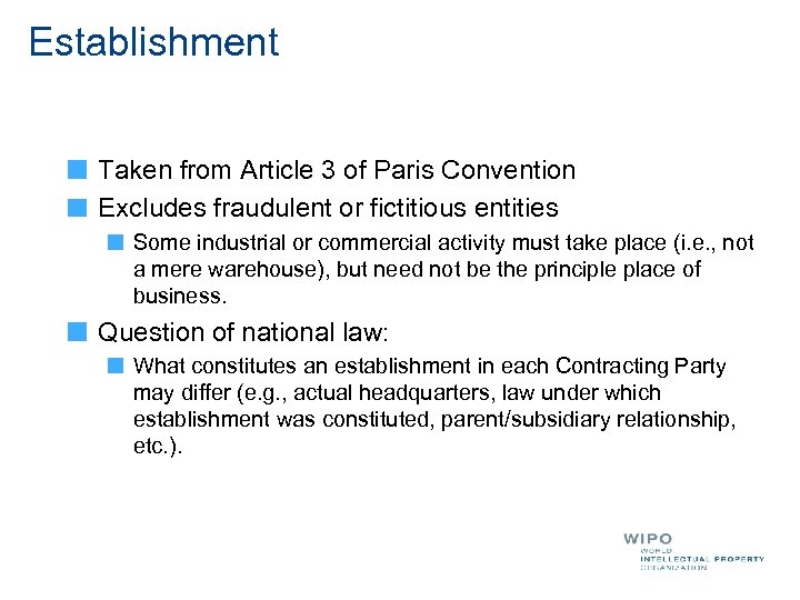 Establishment Taken from Article 3 of Paris Convention Excludes fraudulent or fictitious entities Some