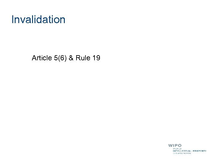 Invalidation Article 5(6) & Rule 19 