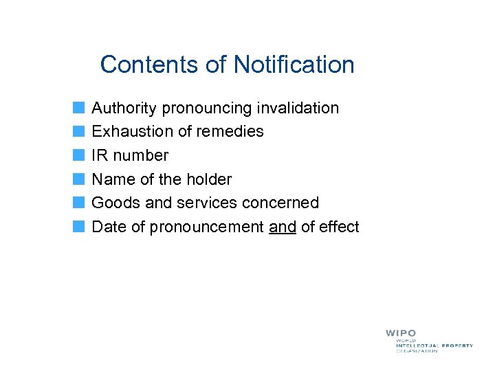 Contents of Notification Authority pronouncing invalidation Exhaustion of remedies IR number Name of the