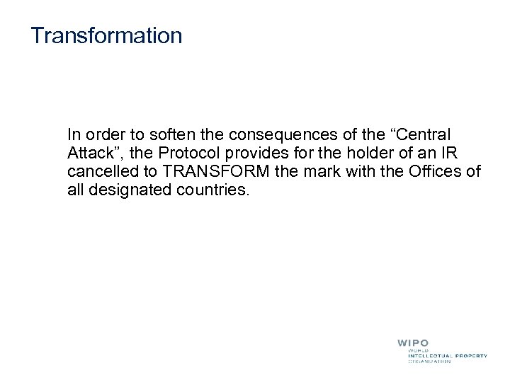 Transformation In order to soften the consequences of the “Central Attack”, the Protocol provides