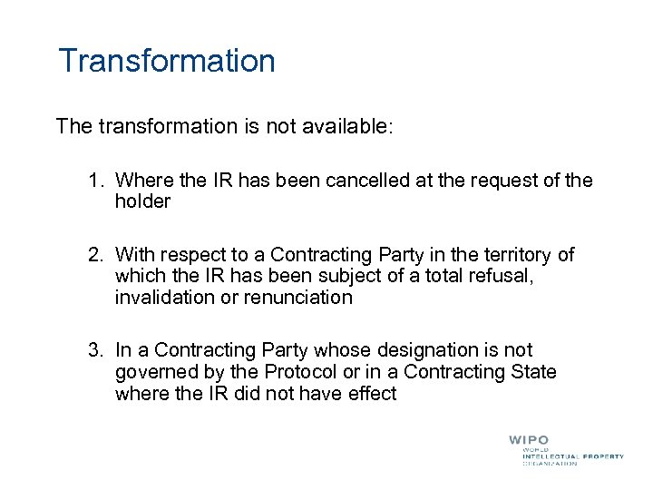Transformation The transformation is not available: 1. Where the IR has been cancelled at