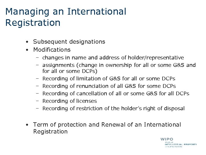 Managing an International Registration • Subsequent designations • Modifications – changes in name and
