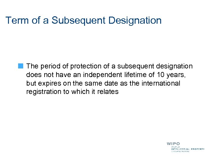 Term of a Subsequent Designation The period of protection of a subsequent designation does