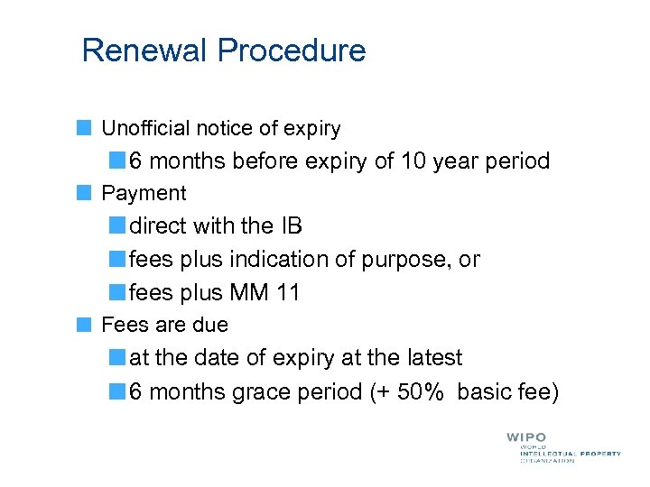 Renewal Procedure Unofficial notice of expiry 6 months before expiry of 10 year period
