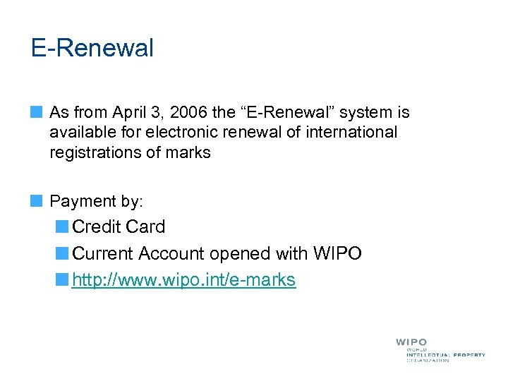 E-Renewal As from April 3, 2006 the “E-Renewal” system is available for electronic renewal