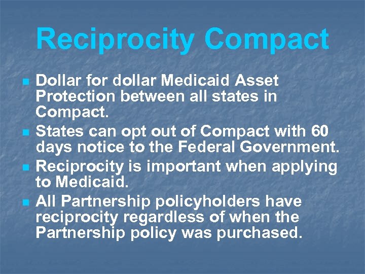 Reciprocity Compact n n Dollar for dollar Medicaid Asset Protection between all states in