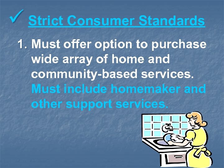 ü Strict Consumer Standards 1. Must offer option to purchase wide array of home