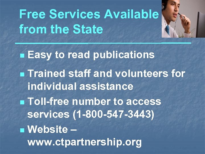 Free Services Available from the State n Easy to read publications Trained staff and