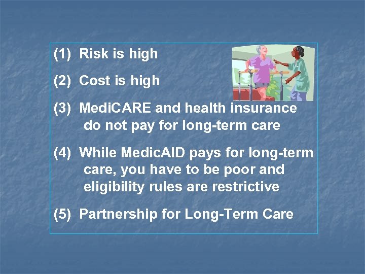 (1) Risk is high (2) Cost is high (3) Medi. CARE and health insurance