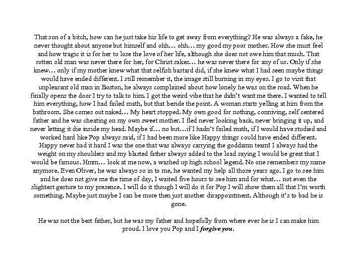 That son of a bitch, how can he just take his life to get