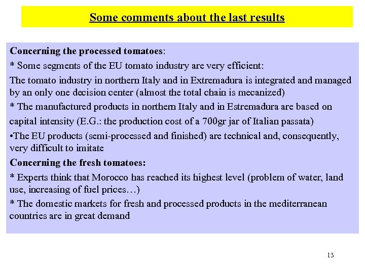 Some comments about the last results Concerning the processed tomatoes: * Some segments of