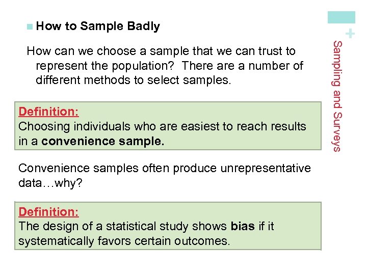 to Sample Badly Definition: Choosing individuals who are easiest to reach results in a