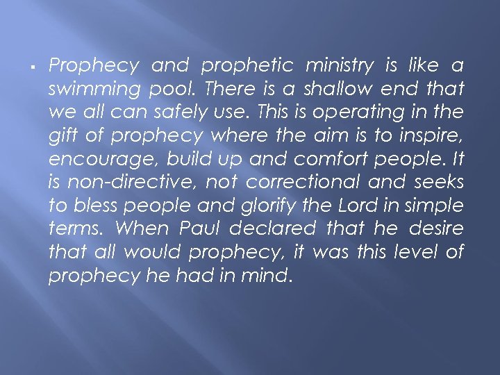  Prophecy and prophetic ministry is like a swimming pool. There is a shallow