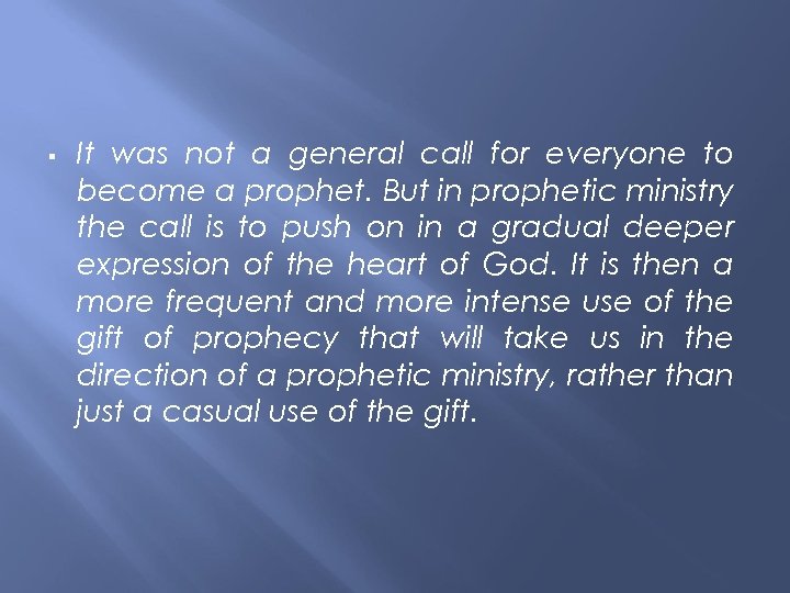  It was not a general call for everyone to become a prophet. But