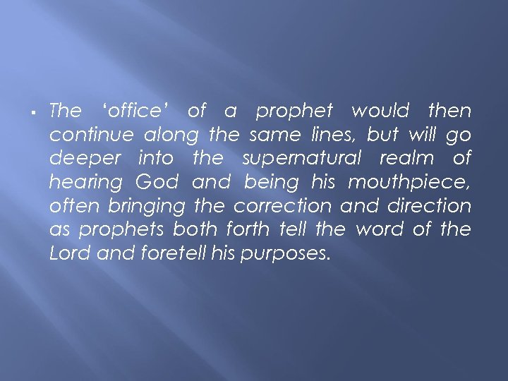  The ‘office’ of a prophet would then continue along the same lines, but