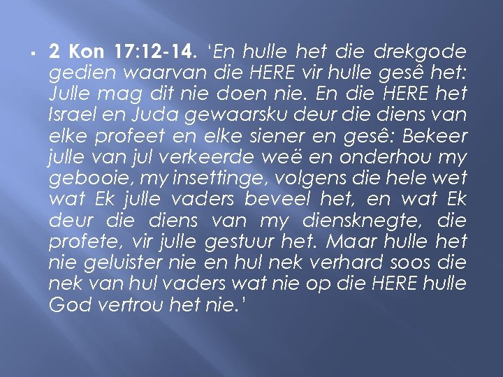  2 Kon 17: 12 -14. ‘En hulle het die drekgode gedien waarvan die