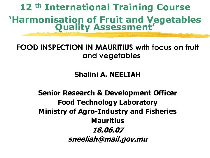 12 th International Training Course ‘Harmonisation of Fruit and Vegetables Quality Assessment’ FOOD INSPECTION
