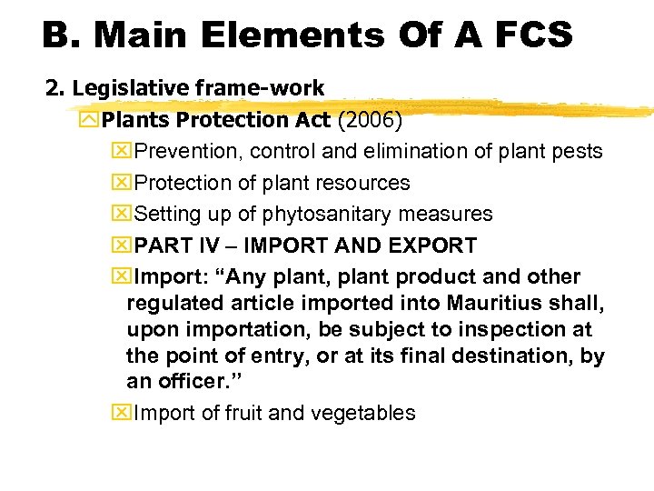 B. Main Elements Of A FCS 2. Legislative frame-work y. Plants Protection Act (2006)