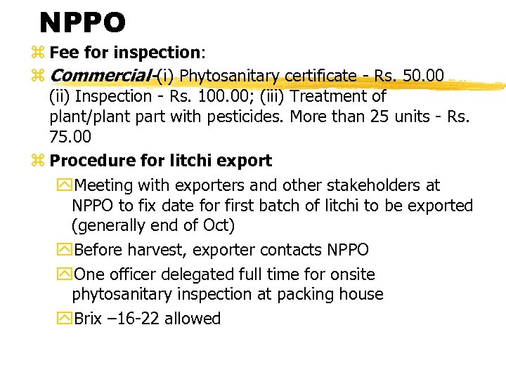 NPPO z Fee for inspection: z Commercial-(i) Phytosanitary certificate - Rs. 50. 00 (ii)