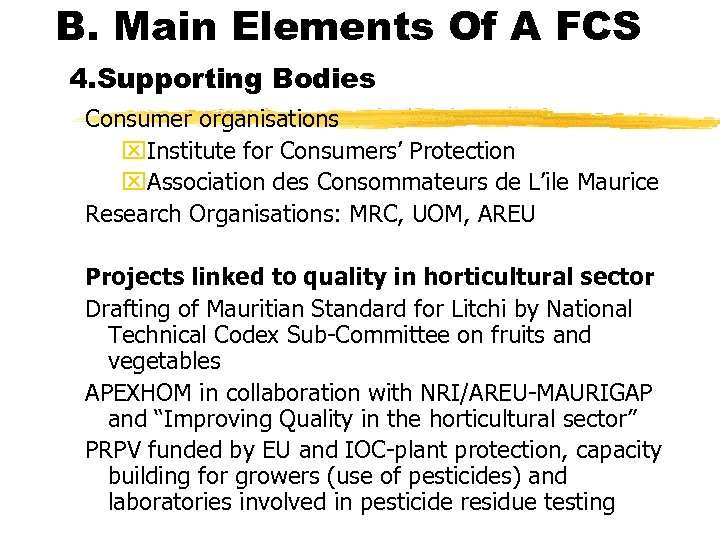 B. Main Elements Of A FCS 4. Supporting Bodies Consumer organisations x. Institute for