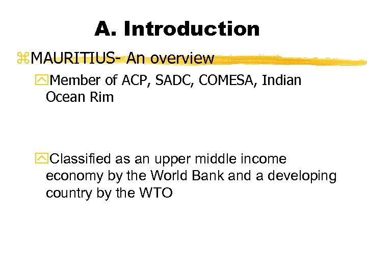 A. Introduction z. MAURITIUS- An overview y. Member of ACP, SADC, COMESA, Indian Ocean