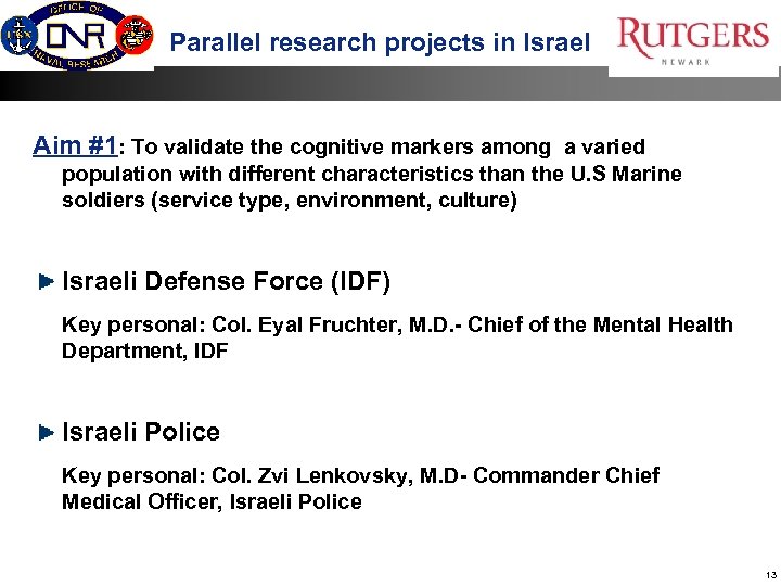Parallel research projects in Israel Aim #1: To validate the cognitive markers among a
