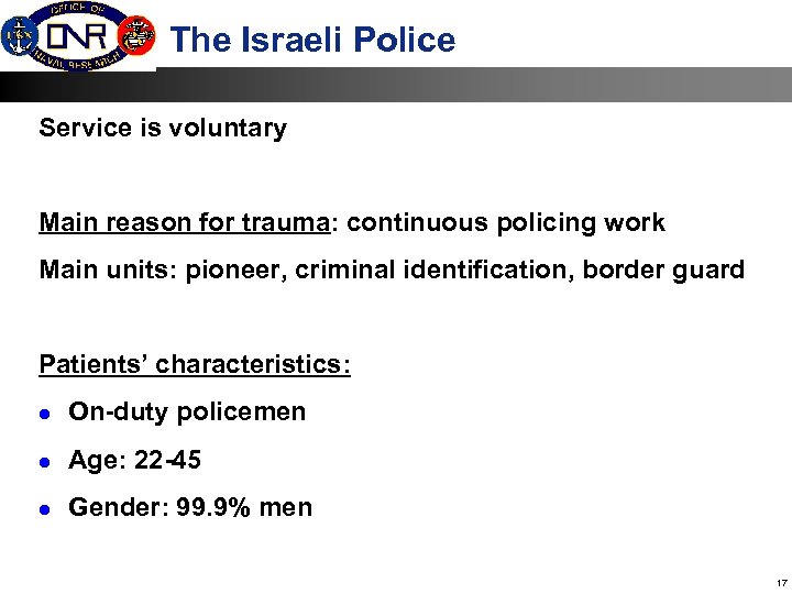 The Israeli Police Service is voluntary Main reason for trauma: continuous policing work Main
