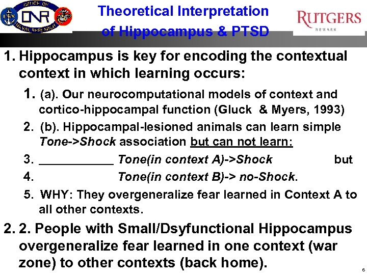 Theoretical Interpretation of Hippocampus & PTSD 1. Hippocampus is key for encoding the contextual
