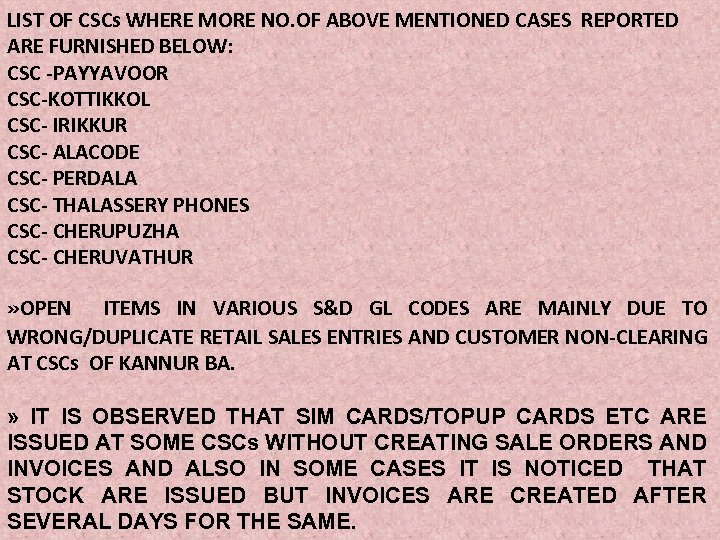 LIST OF CSCs WHERE MORE NO. OF ABOVE MENTIONED CASES REPORTED ARE FURNISHED BELOW: