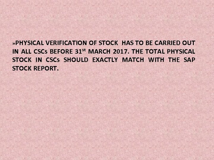 » PHYSICAL VERIFICATION OF STOCK HAS TO BE CARRIED OUT IN ALL CSCs BEFORE