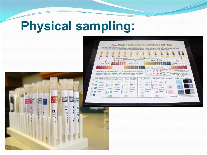 Physical sampling: 